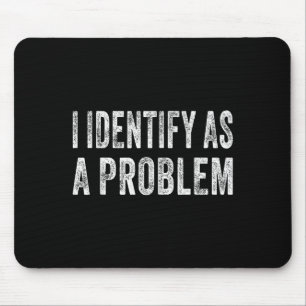 Ich sehe als Problem lustigen Spaß Witz Sarcastic Mousepad