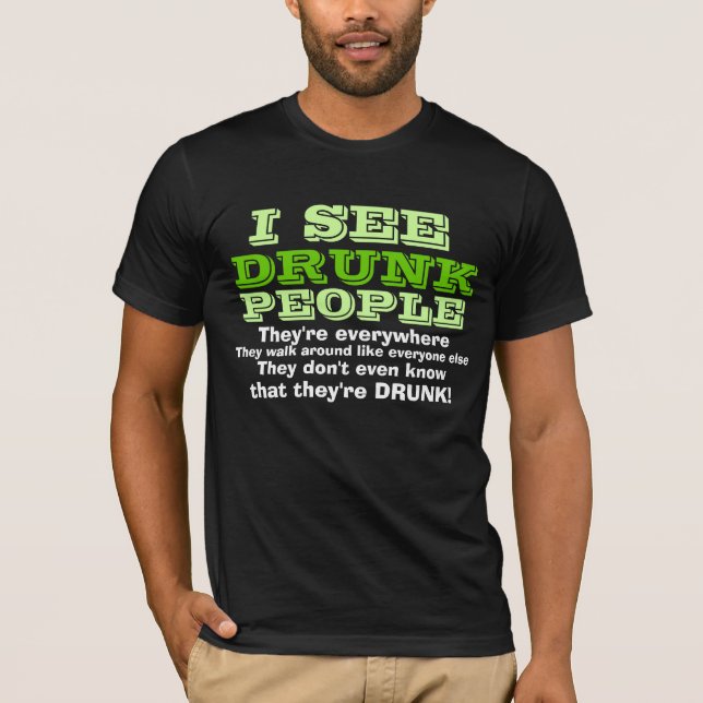 Ich sehe betrunkene Leute T-Shirt (Vorderseite)