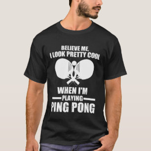 Ich sehe cool hübsch aus, wenn ich Tischtennisplat T-Shirt