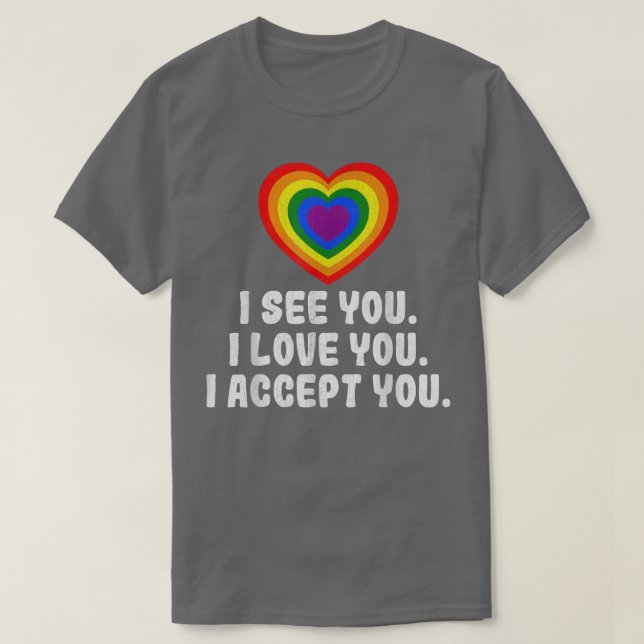 Ich sehe, dass die Liebe dich mit dem Regenbogenhe T-Shirt (Design vorne)