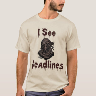Ich sehe Deadlines - Funny Dark Spaß T-Shirt
