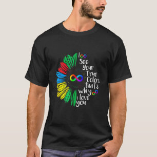Ich sehe deine wahre Farbe Unendlichkeit Regenboge T-Shirt