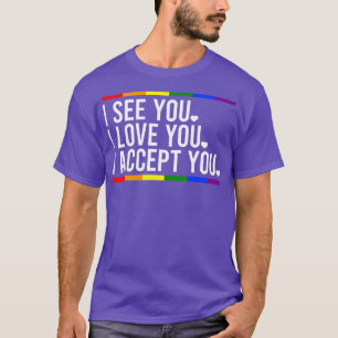 Ich sehe dich, ich Liebe du ich akzeptiere deinen  T-Shirt