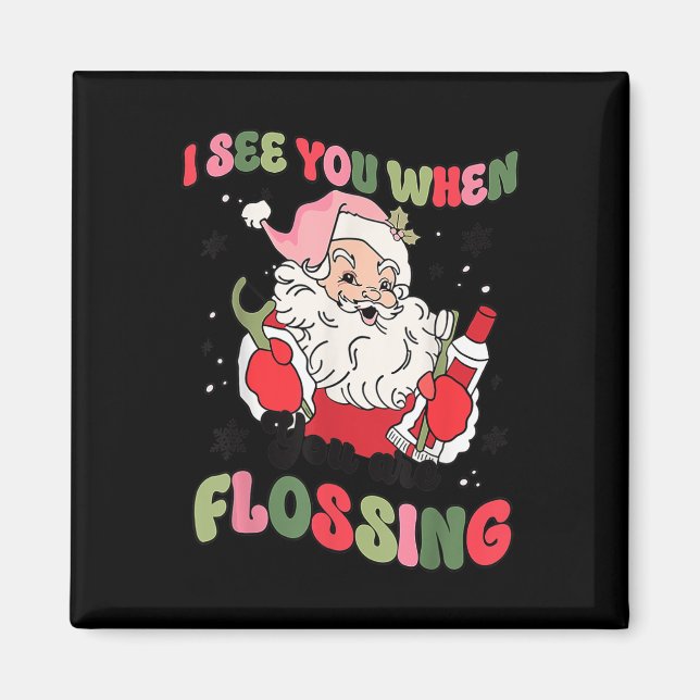 Ich sehe dich, wenn Weihnachtszahnärztin Santa Fl Magnet (Vorne)