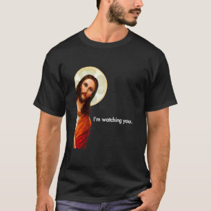 Ich sehe dir zu, wie du den Jesus Christus pinkst T-Shirt