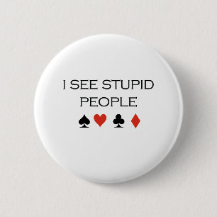 Ich sehe dummen Leute T - Shirt Button
