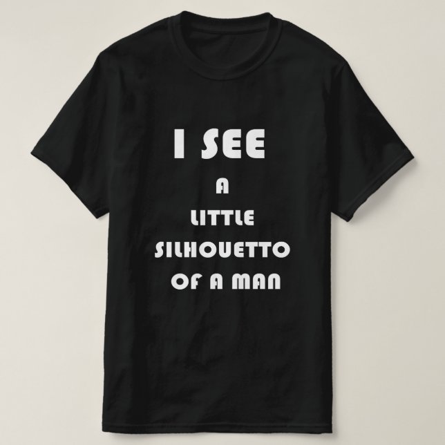 Ich sehe ein kleines Silhouette eines Mannes T-Shirt (Design vorne)
