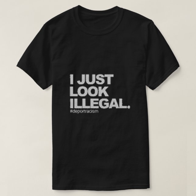 Ich sehe einfach illegal aus T-Shirt (Design vorne)