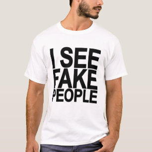 ICH SEHE FAKE-LEUTE T-Shirt