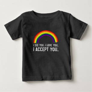 Ich sehe, ich liebe dich, ich akzeptiere dich Gay Baby T-shirt
