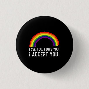 Ich sehe, ich liebe dich, ich akzeptiere dich Gay  Button