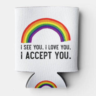Ich sehe, ich liebe dich, ich akzeptiere dich Gay Dosenkühler