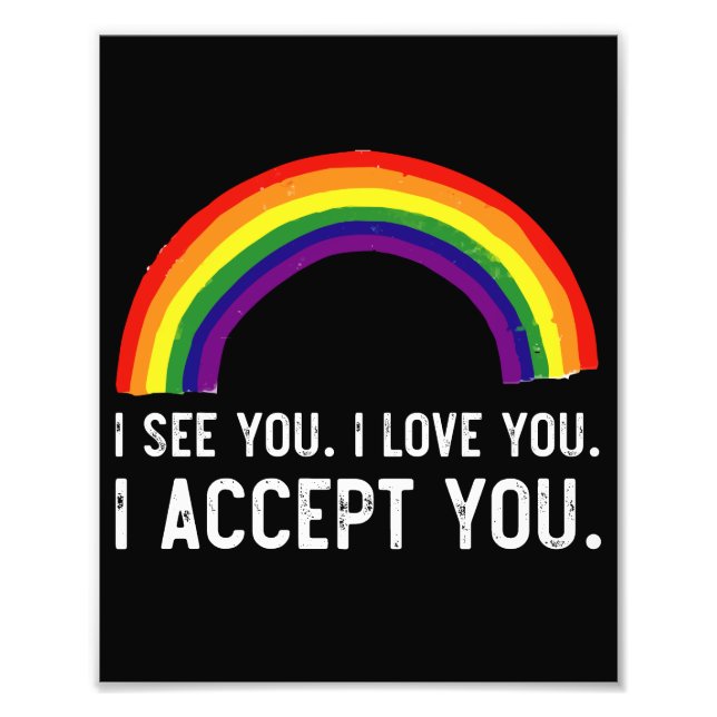 Ich sehe, ich Liebe Sie ich akzeptiere Sie Gay Pri Fotodruck (Vorne)