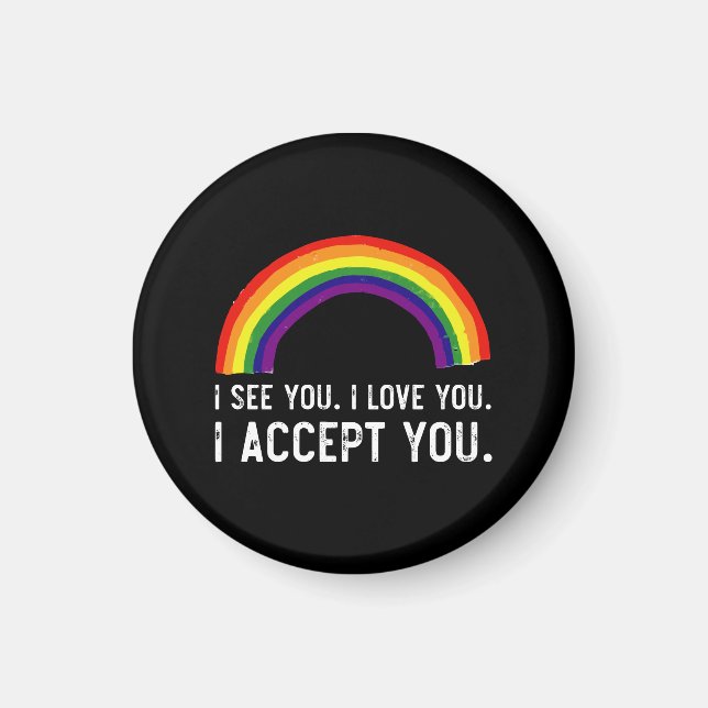 Ich sehe, ich Liebe Sie ich akzeptiere Sie Gay Pri Magnet (Vorne)