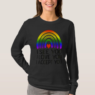 Ich sehe, ich Liebe Sie ich akzeptiere Sie LGBTQ A T-Shirt