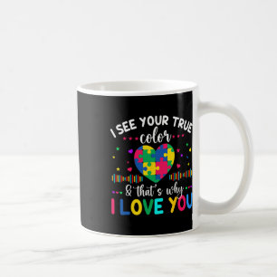 Ich sehe Ihre wahre Liebe der Autismus-Sensibilitä Kaffeetasse