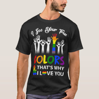 Ich sehe Ihre wahren Farben, deshalb Liebe Sie LGB T-Shirt