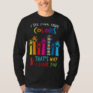 Ich sehe Ihre wahren Farben in der Liebe Sie Hands T-Shirt