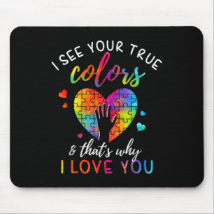 Ich sehe Ihre wahren Farben Mousepad