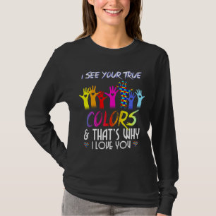 Ich sehe Ihre wahren Farben, weshalb ich Sie Autis T-Shirt