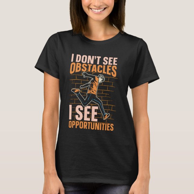 Ich sehe keine Hindernisse, die ich Freerunning Fr T-Shirt (Vorderseite)