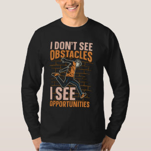 Ich sehe keine Hindernisse, die ich Freerunning Fr T-Shirt