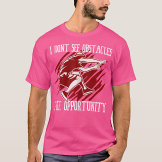 Ich sehe keine Hindernisse, ich sehe Chancen Parko T-Shirt