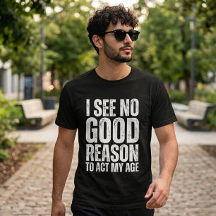 Ich sehe keinen guten Grund Lustiger Spruch T-Shirt