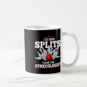 Ich sehe mehr Spaltungen als der Gynäkologe Bowlin Kaffeetasse