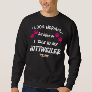 Ich sehe normal aus, aber glauben Sie mir, dass ic Sweatshirt