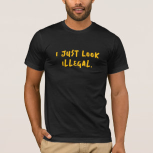 Ich sehe nur illegal aus T-Shirt - Politisch inkor