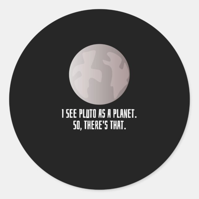 Ich sehe Pluto als Planeten Runder Aufkleber (Vorderseite)