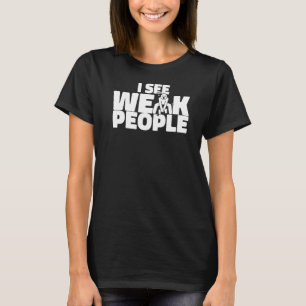 Ich sehe schwache Personal Trainer Fitness Coach T-Shirt
