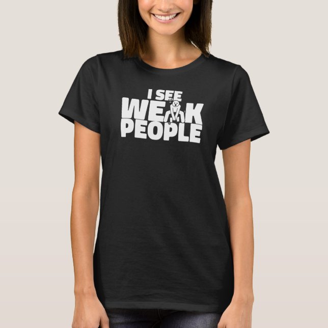 Ich sehe schwache Personal Trainer Fitness Coach T-Shirt (Vorderseite)