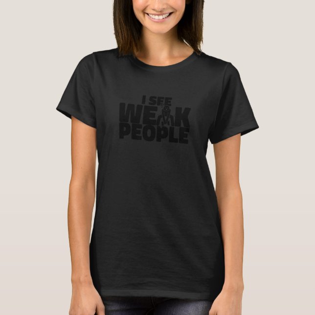 Ich sehe schwache Personal Trainer Fitness Coach T-Shirt (Vorderseite)