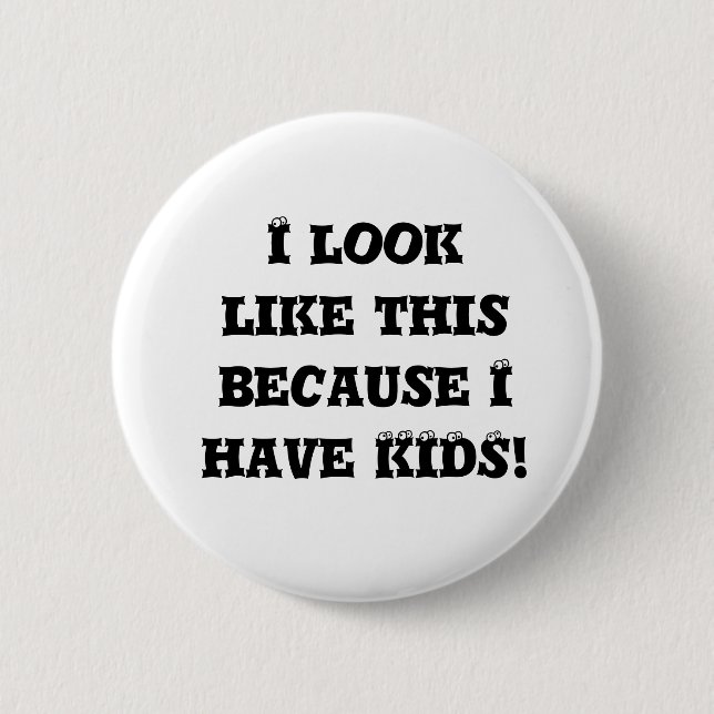 Ich sehe so aus, weil ich einen Kids-Button habe Button (Vorderseite)