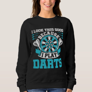 Ich sehe so gut aus, weil ich Dart spiele Dartspi Sweatshirt