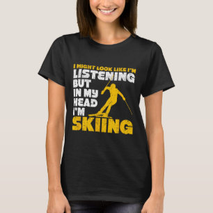 Ich sehe vielleicht aus, als würde ich lustige Ski T-Shirt