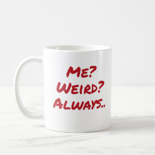 Ich? Seltsam? Immer schräge sarkastische Designs Kaffeetasse