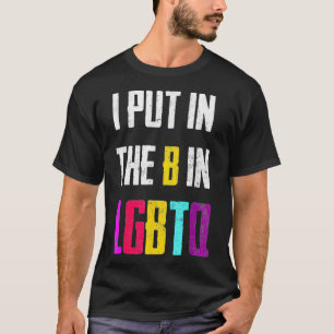 Ich setze B in LGBTQ Regenbogen Bisexueller Stolz T-Shirt