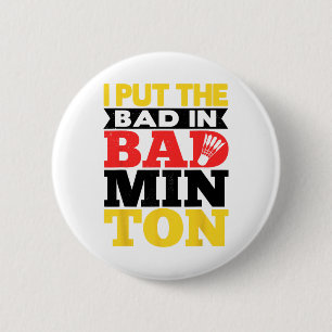 Ich setze das Böse in Badminton Shuttle Badminton Button