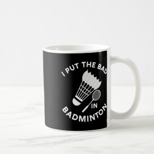 Ich setze das Böse in Badminton Shuttle Birdie Rac Kaffeetasse