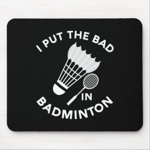 Ich setze das Böse in Badminton Shuttle Birdie Rac Mousepad
