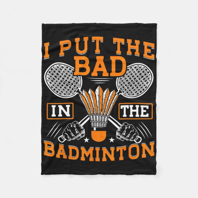 Ich setze das Schlechte in den Badminton Funny Bad Fleecedecke (Vorderseite)
