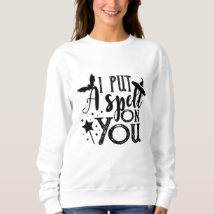 Ich setze dir einen Zauber auf die lustige Hallowe Sweatshirt