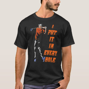 Ich setze es in jedes Loch Golf für Männer T-Shirt