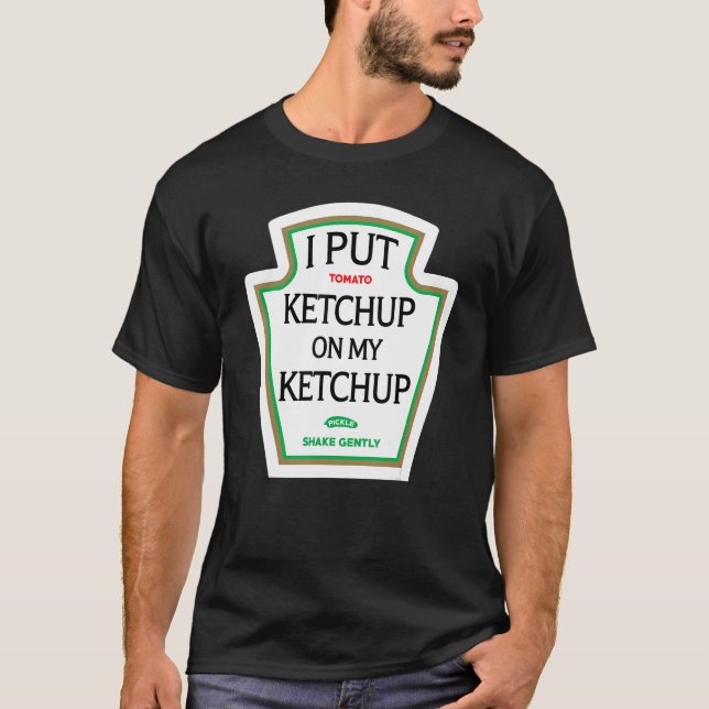 Ich setze Ketchup auf mein Ketchup T Shirt Funny H (Vorderseite)