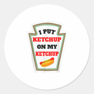 Ich setze Ketchup auf meine Ketchup Funny Ketchup Runder Aufkleber