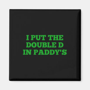 Ich setzte das Double D in Paddy's Funny Irish Pat Magnet