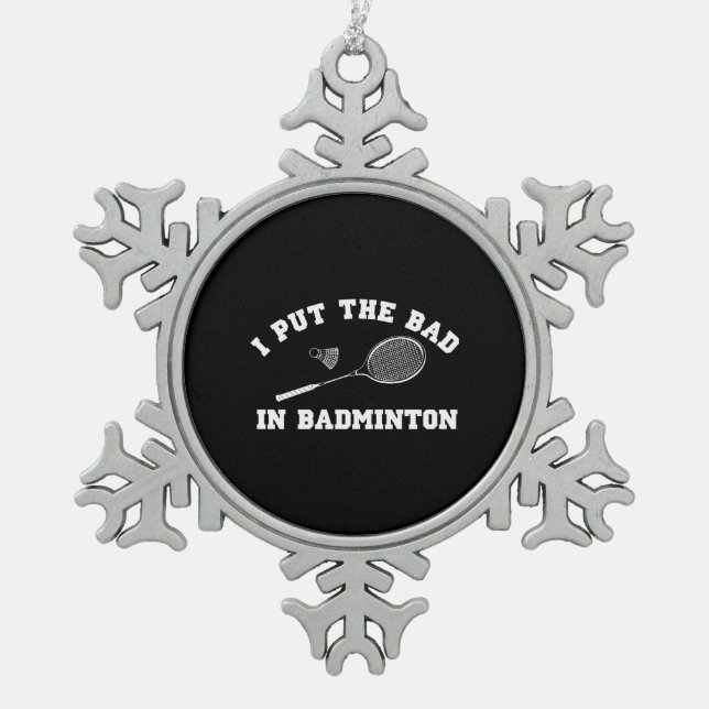 Ich setzte das Schlechte in Badminton ein Schneeflocken Zinn-Ornament (Vorderseite)